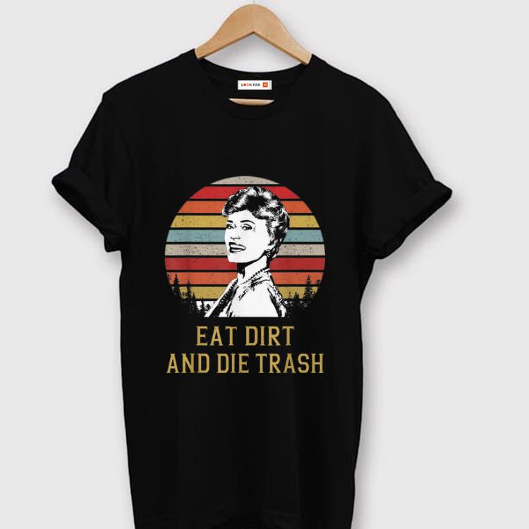 Pretty Blanche Devereaux Eat Dirt and Die Trash Vintage shirt 1 2 - Pretty Blanche Devereaux Eat Dirt and Die Trash Vintage shirt