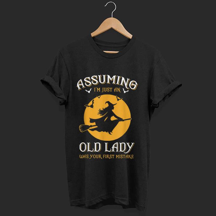 Pretty Halloween Witch Assuming Im just an Old Lady Was Your First Mistake shirt 1 - Pretty Halloween Witch Assuming Im just an Old Lady Was Your First Mistake shirt