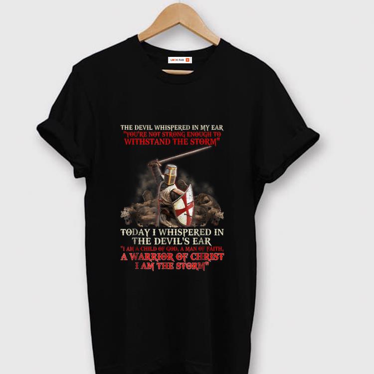 Pretty The Devil Whispered In My Ear You re Not Strong Enough To Withstand The Storm shirt 1 - Pretty The Devil Whispered In My Ear You're Not Strong Enough To Withstand The Storm shirt