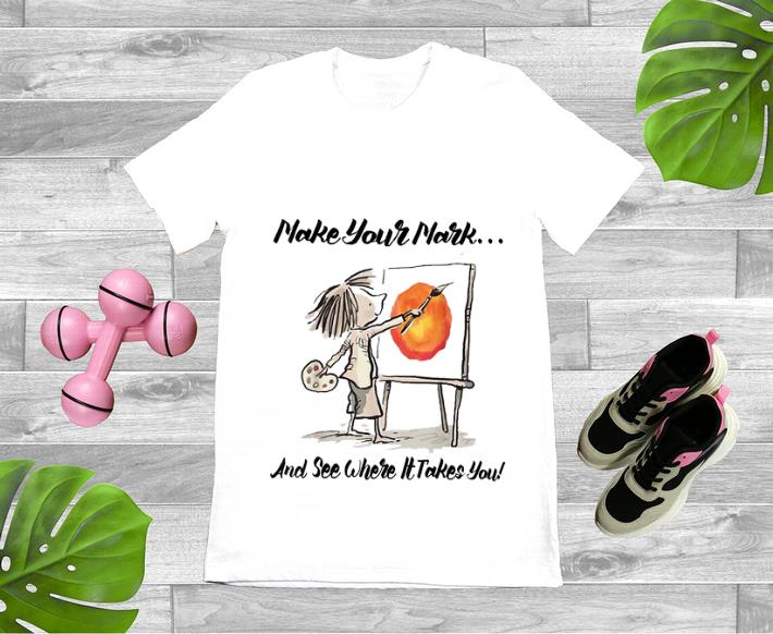 Pretty The Dot Make Your Mark And See Where It Take You shirt 1 - Pretty The Dot Make Your Mark And See Where It Take You shirt