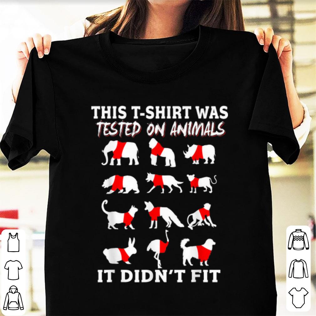 Pretty This T shirt Was Tested On Animals It Didn t Fit shirt 1 - Pretty This T-shirt Was Tested On Animals It Didn't Fit shirt