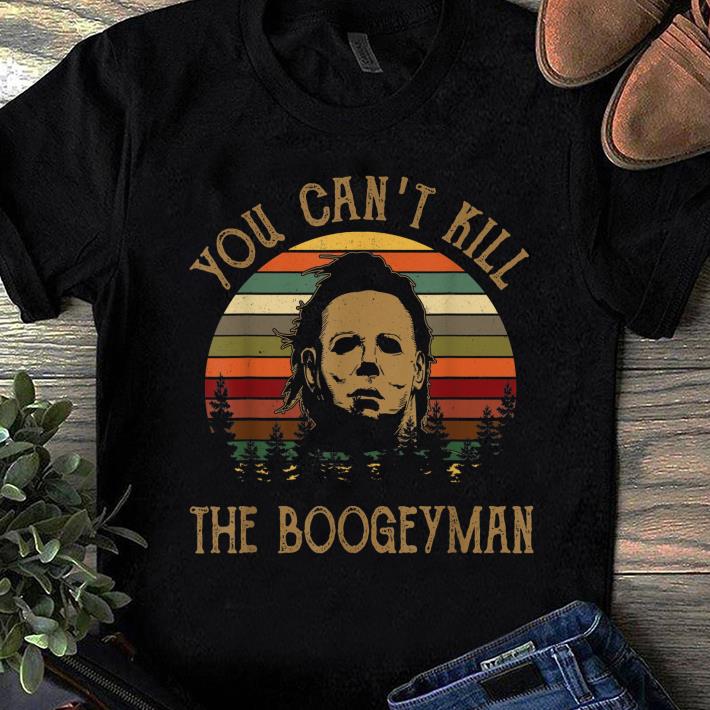 Pretty You Can t Kill The Boogeyman Halloween Michael Myer Vintage shirt 1 - Pretty You Can't Kill The Boogeyman Halloween Michael Myer Vintage shirt