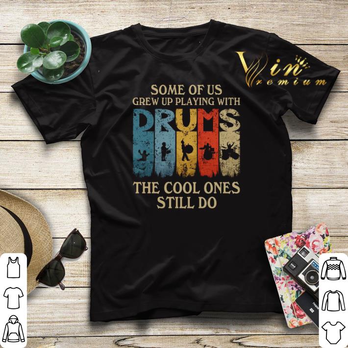Some of us grew up playing with drums the cool ones still do shirt sweater Some of us grew up playing with drums the cool ones still do shirt sweater 4 - Some of us grew up playing with drums the cool ones still do shirt sweater
