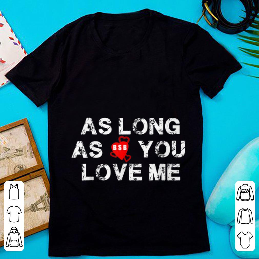 Top Backstreet Boys Back Again As Long As You Love Me shirt 1 - Top Backstreet Boys Back Again As Long As You Love Me shirt