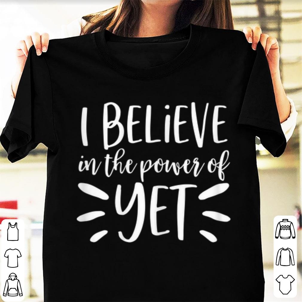 Top I Believe In The Power Of Yet shirt 1 - Top I Believe In The Power Of Yet shirt
