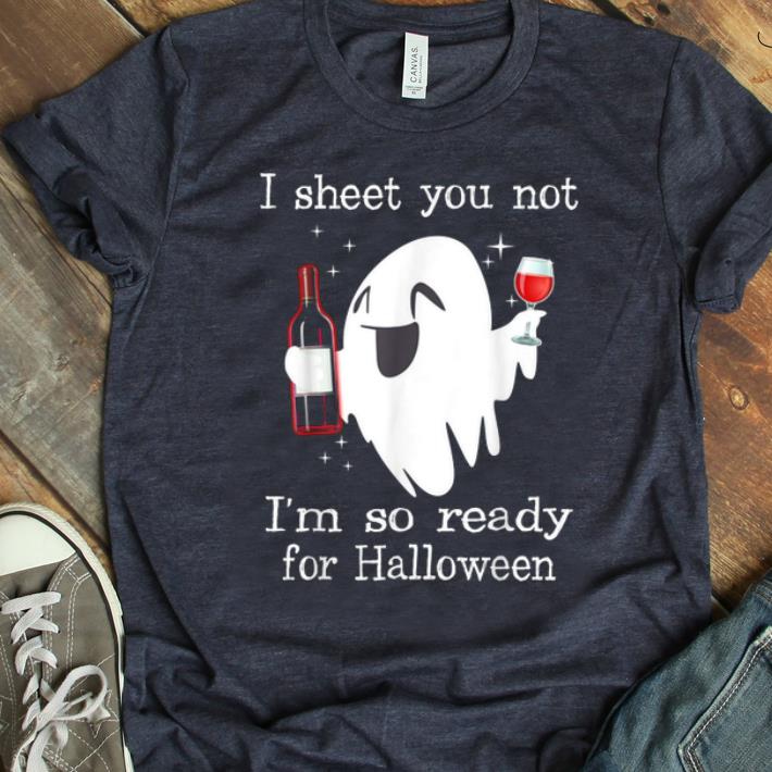 Top I Sheet You Not I m So Ready For Halloween Wine shirt 1 - Top I Sheet You Not I'm So Ready For Halloween Wine shirt