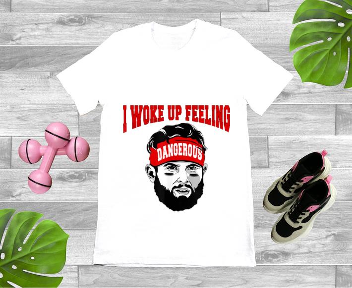 Top I Woke Up Feeling Dangerous shirt 1 - Top I Woke Up Feeling Dangerous shirt