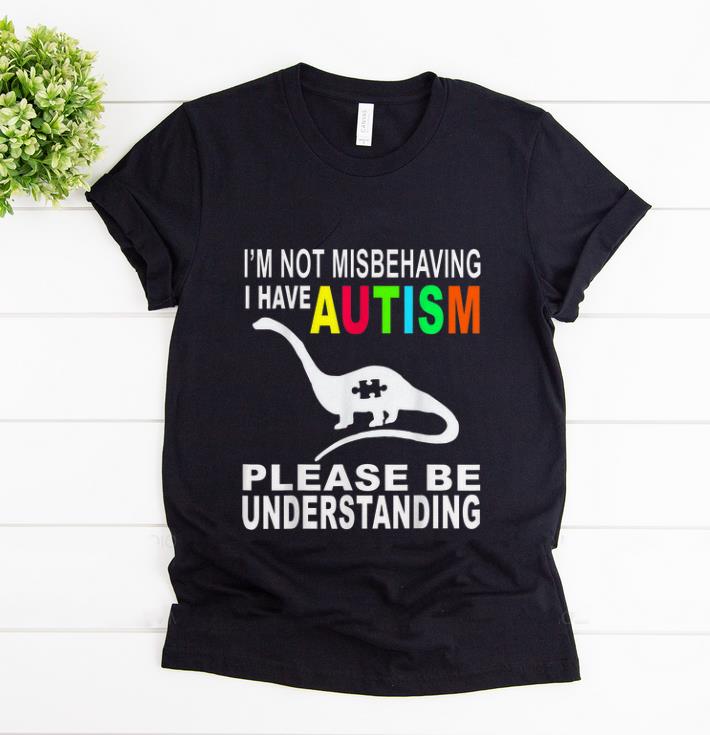 Top I m Not Misbehaving I Have Autism Please Be Understanding shirt 1 - Top I'm Not Misbehaving I Have Autism Please Be Understanding shirt