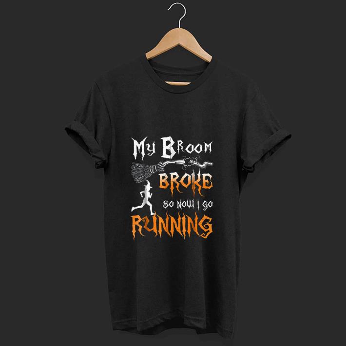 Top My Broom Broke So Now I Go Running shirt 1 - Top My Broom Broke So Now I Go Running shirt