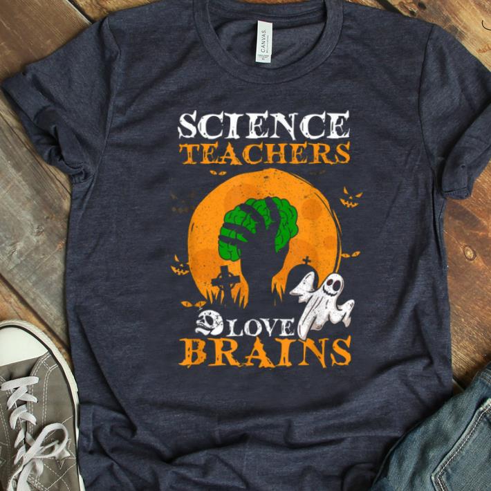 Top Teachers Love Brains Science Teacher Halloween Costume shirt 1 - Top Teachers Love Brains Science Teacher Halloween Costume shirt