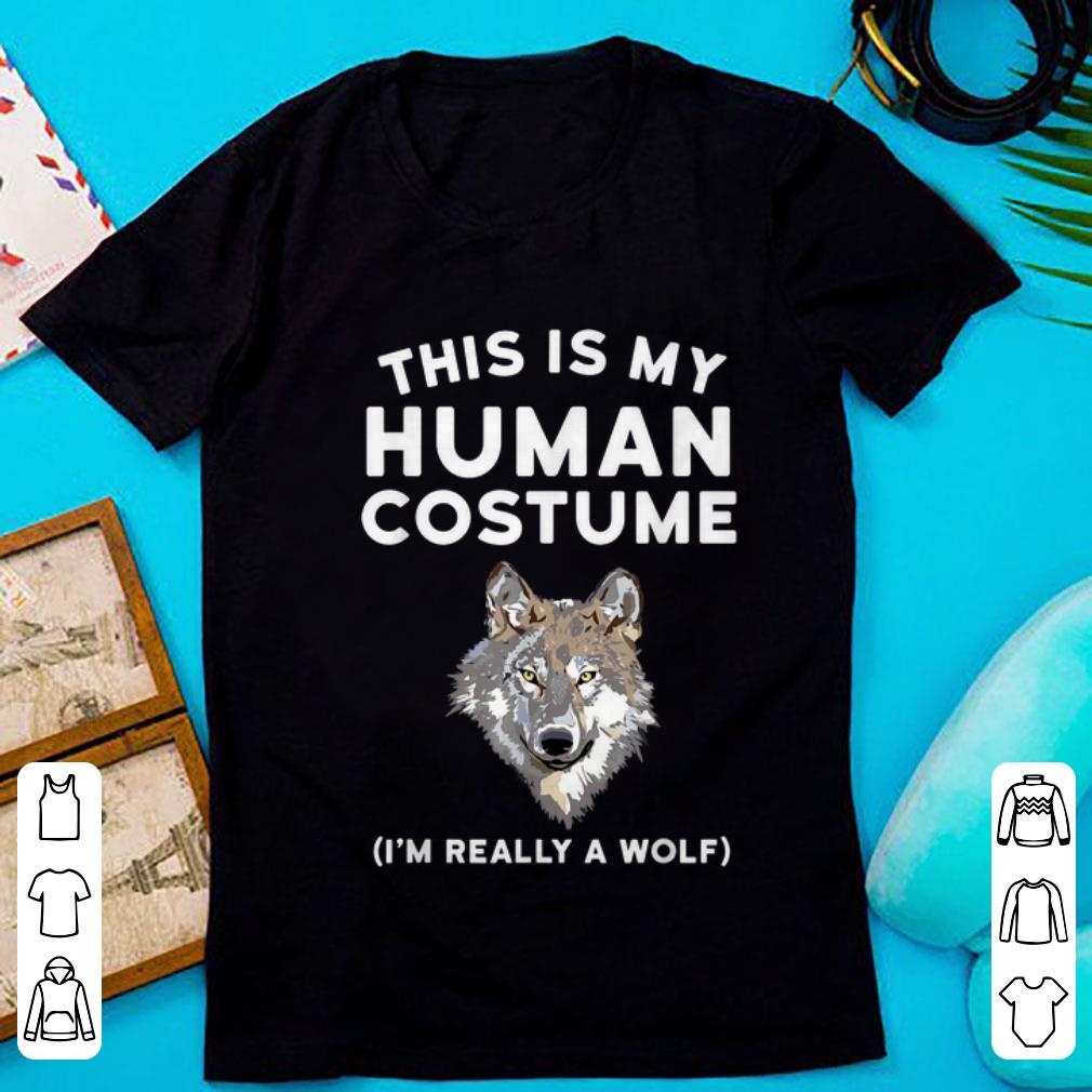 Top This is My Human Costume I m Really a Wolf shirt 1 - Top This is My Human Costume I'm Really a Wolf shirt