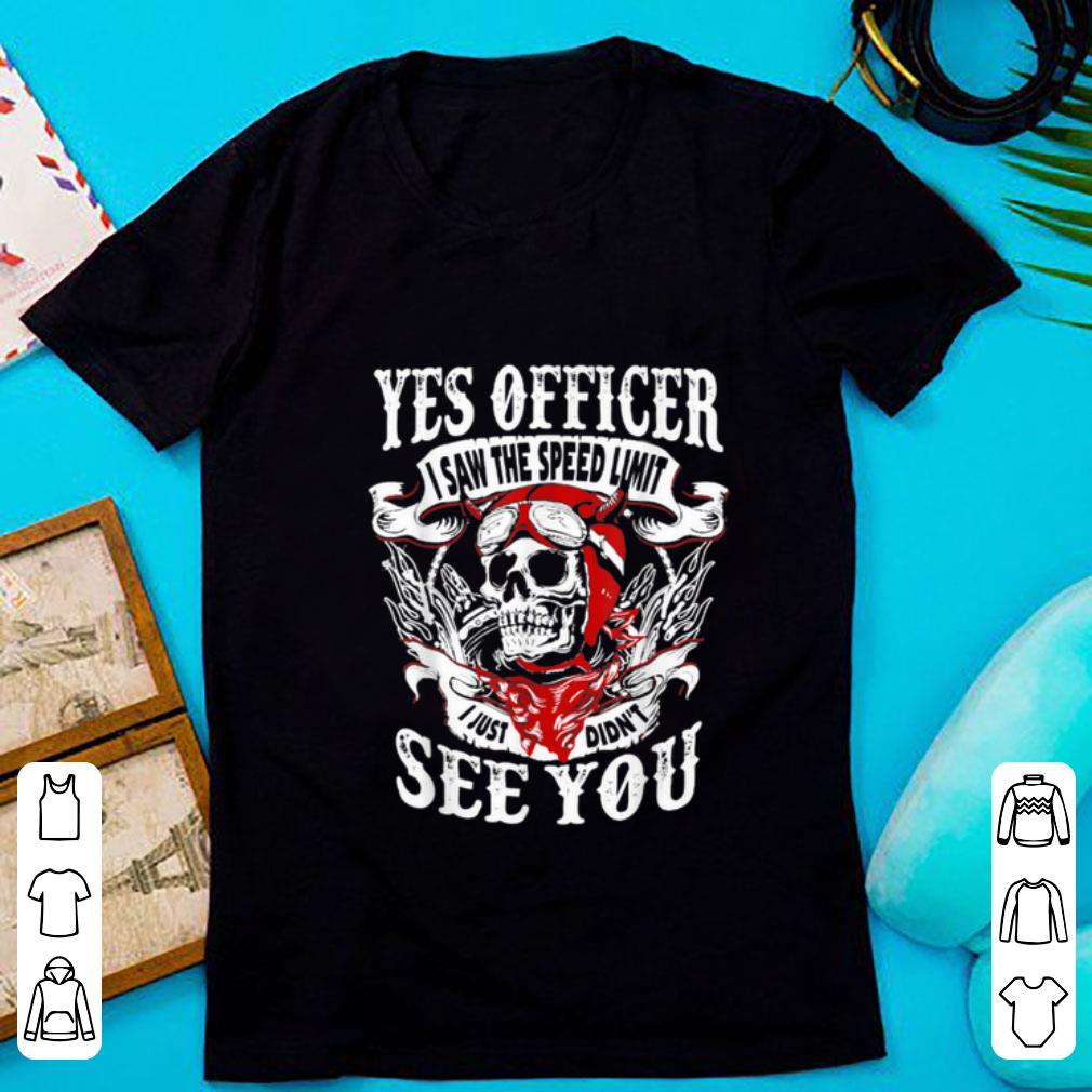 Top Yes Officer I Saw The Speed Limit I Just Didn t See You shirt 1 - Top Yes Officer I Saw The Speed Limit I Just Didn't See You shirt