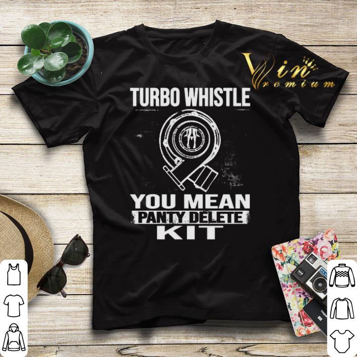Turbo whistle you mean panty delete kit shirt sweater 4 - Turbo whistle you mean panty delete kit shirt sweater