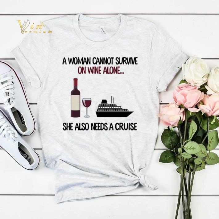 A woman cannot survive on wine alone she also needs a cruise shirt sweater 4 - A woman cannot survive on wine alone she also needs a cruise shirt sweater