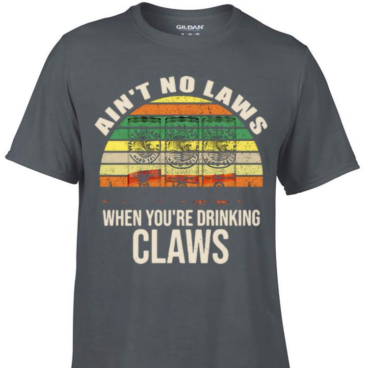 Awesome Ain t No Laws When You re Drinking Claws Hard Seltzer Vintage shirt 1 - Awesome Ain’t No Laws When You’re Drinking Claws Hard Seltzer Vintage shirt