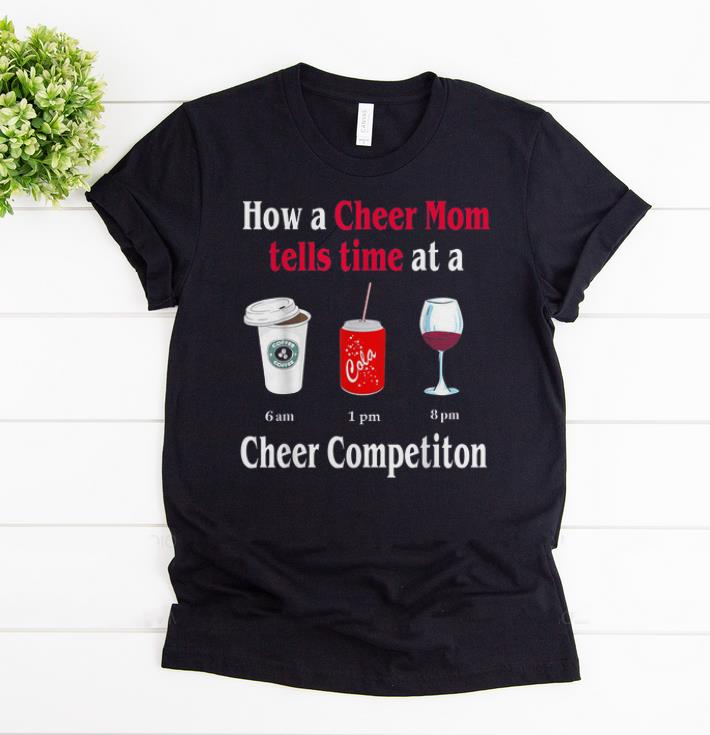 Awesome How A Cheer Mom Tell Time At A Cheer Competition shirts 1 - Awesome How A Cheer Mom Tell Time At A Cheer Competition shirts