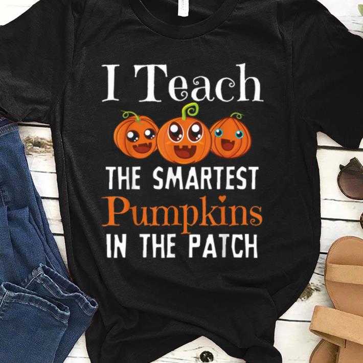 Awesome I Teach The Smartest Pumpkins In The Patch Halloween Teacher shirt 1 - Awesome I Teach The Smartest Pumpkins In The Patch Halloween Teacher shirt