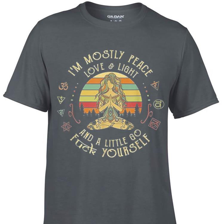 Awesome I m Mostly Peace Love And Light And A Little Go Fuck Yourself Yoga Vintage shirt 1 - Awesome I'm Mostly Peace Love And Light And A Little Go Fuck Yourself Yoga Vintage shirt