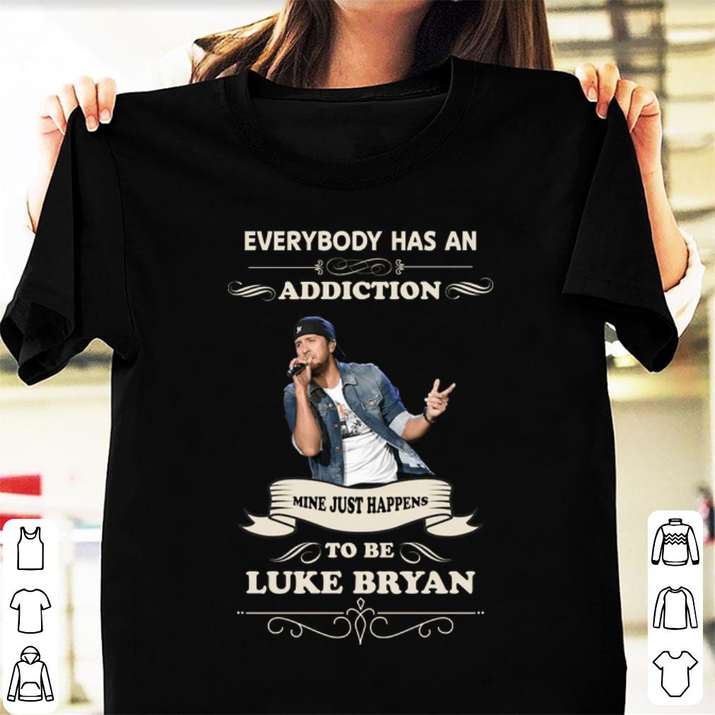 Awesome Luke Bryan Everybody Has An Addiction Mine Just Happens To Be shirt 1 - Awesome Luke Bryan Everybody Has An Addiction Mine Just Happens To Be shirt