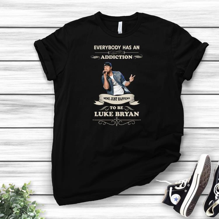 Awesome Luke Bryan Everybody Has An Addiction Mine Just Happens To Beshirts 1 - Awesome Luke Bryan Everybody Has An Addiction Mine Just Happens To Beshirts