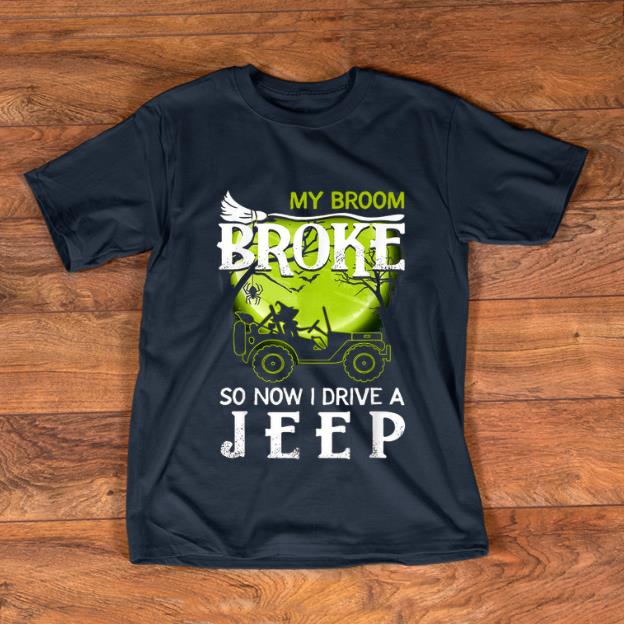 Awesome My Broom Broke So Now I Drive A Jeep Halloween shirt 1 - Awesome My Broom Broke So Now I Drive A Jeep Halloween shirt