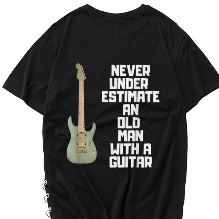 Awesome Never Underestimate An Old Man With A Guitar shirt 1 - Awesome Never Underestimate An Old Man With A Guitar shirt