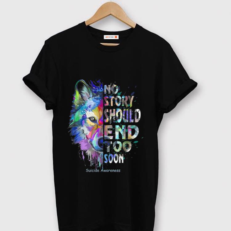 Awesome No Story Should End Too Soon Suicide Awareness Never Foget shirt 1 - Awesome No Story Should End Too Soon Suicide Awareness Never Foget shirt