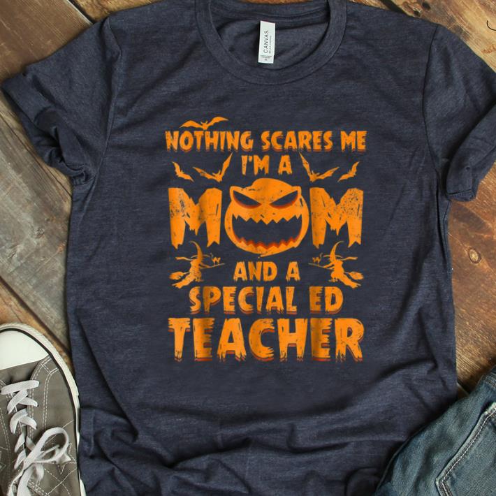 Awesome Nothing Scares Me I m A Mom And A Special Ed Teacher shirt 1 - Awesome Nothing Scares Me I'm A Mom And A Special Ed Teacher shirt