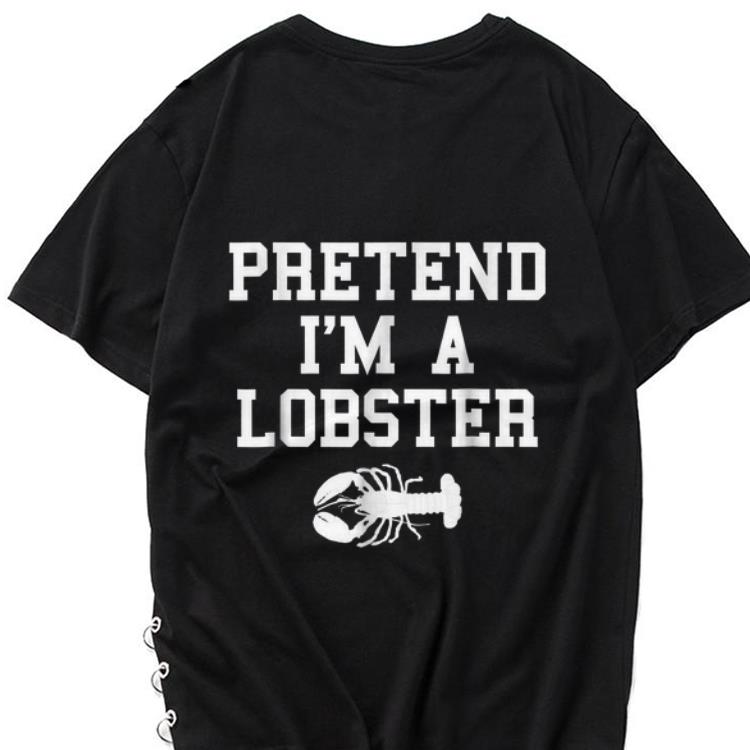Awesome Pretend I m a Lobster shirt 1 - Awesome Pretend I'm a Lobster shirt