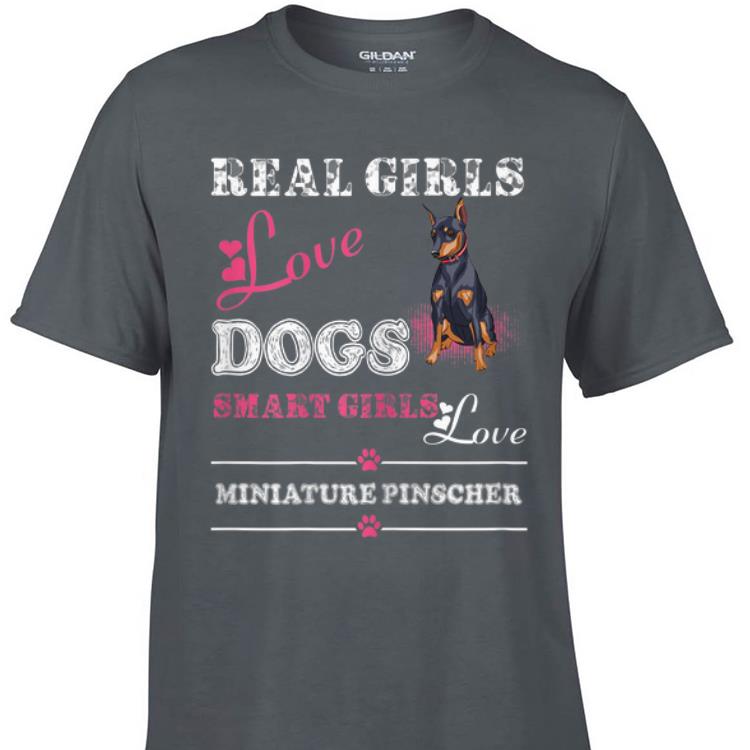 Awesome Real Girls Love Dogs Smart Girls Love Miniature Pinscher shirt 1 - Awesome Real Girls Love Dogs Smart Girls Love Miniature Pinscher shirt