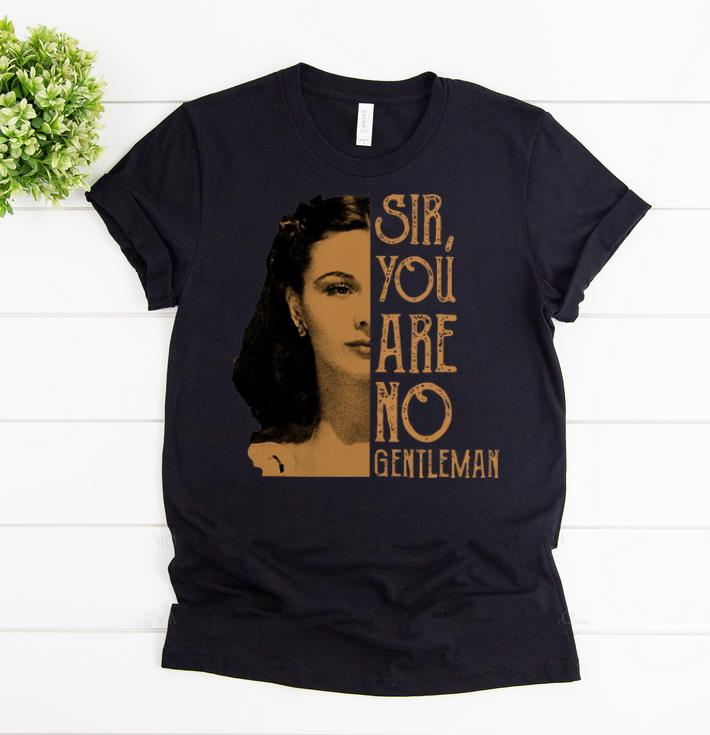 Awesome Sir You Are No Gentleman Scarlett O Hara shirts 1 - Awesome Sir You Are No Gentleman Scarlett O'Hara shirts