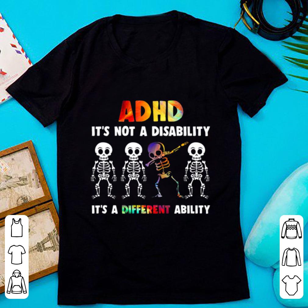 Awesome Skeleton ADHD It s Not Disability It s A Different Ability shirt 1 - Awesome Skeleton ADHD It's Not Disability It's A Different Ability shirt