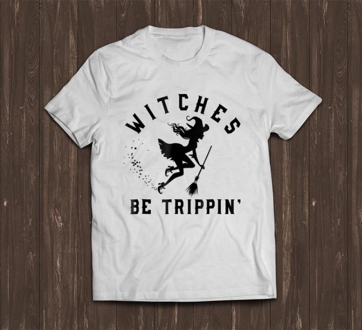 Awesome Witches Be Trippin Halloween shirt 1 - Awesome Witches Be Trippin Halloween shirt