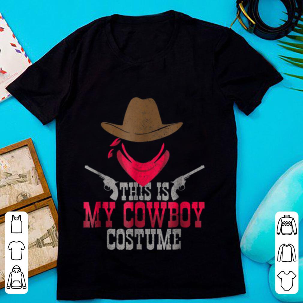 Beautiful This Is My Cowboy Costume Funny Lazy Halloween shirt 1 - Beautiful This Is My Cowboy Costume Funny Lazy Halloween shirt