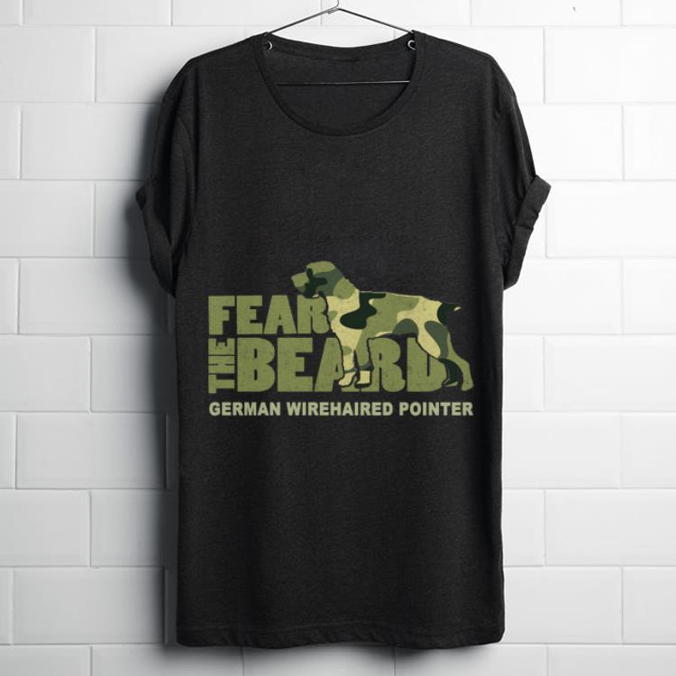 Funny Fear the Beard Camo German Wirehaired Pointer shirt 1 - Funny Fear the Beard Camo German Wirehaired Pointer shirt