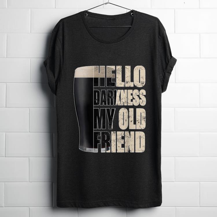 Funny Hello Darkness My Old Friend Stout Beer shirt 1 - Funny Hello Darkness My Old Friend Stout Beer shirt