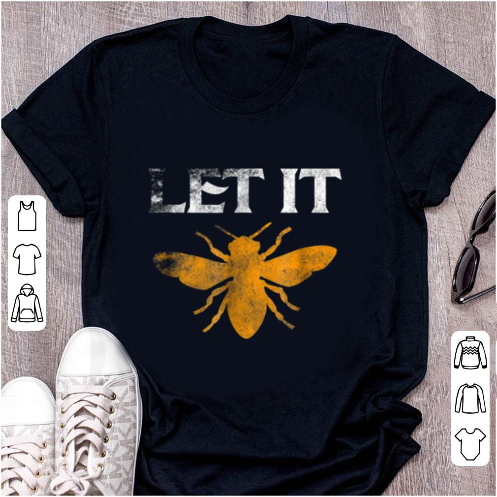 Funny Let It Bee Beekeeper Cute Bee Honey Maker shirt 1 - Funny Let It Bee Beekeeper Cute Bee Honey Maker shirt