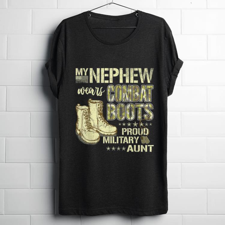 Funny My Nephew Wears Combat Boots Proud Military Aunt shirt 1 - Funny My Nephew Wears Combat Boots Proud Military Aunt shirt