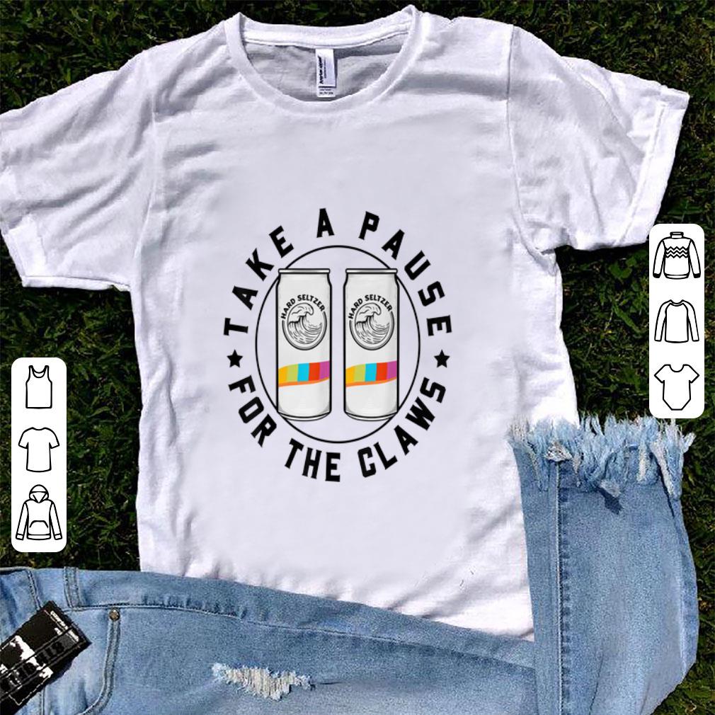 Funny Take A Pause For The Claws Hard Seltzer shirt 1 - Funny Take A Pause For The Claws Hard Seltzer shirt