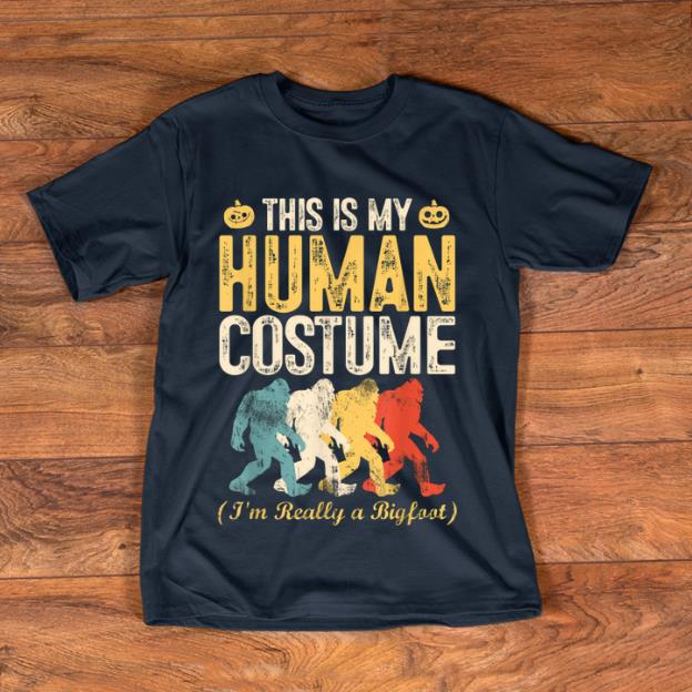 Funny This Is My Human Costume I m Really A Bigfoot Halloween Gift shirt 1 - Funny This Is My Human Costume I'm Really A Bigfoot Halloween Gift shirt