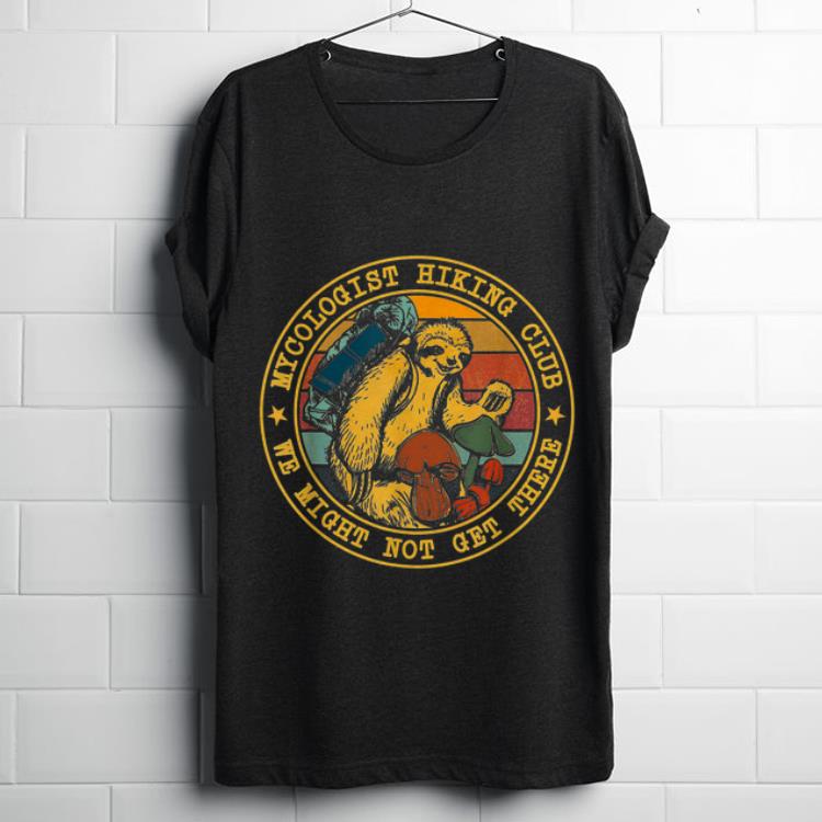 Funny Vintage Sloth Mycologist Hiking Club We Might Not Get There shirt 1 - Funny Vintage Sloth Mycologist Hiking Club We Might Not Get There shirt