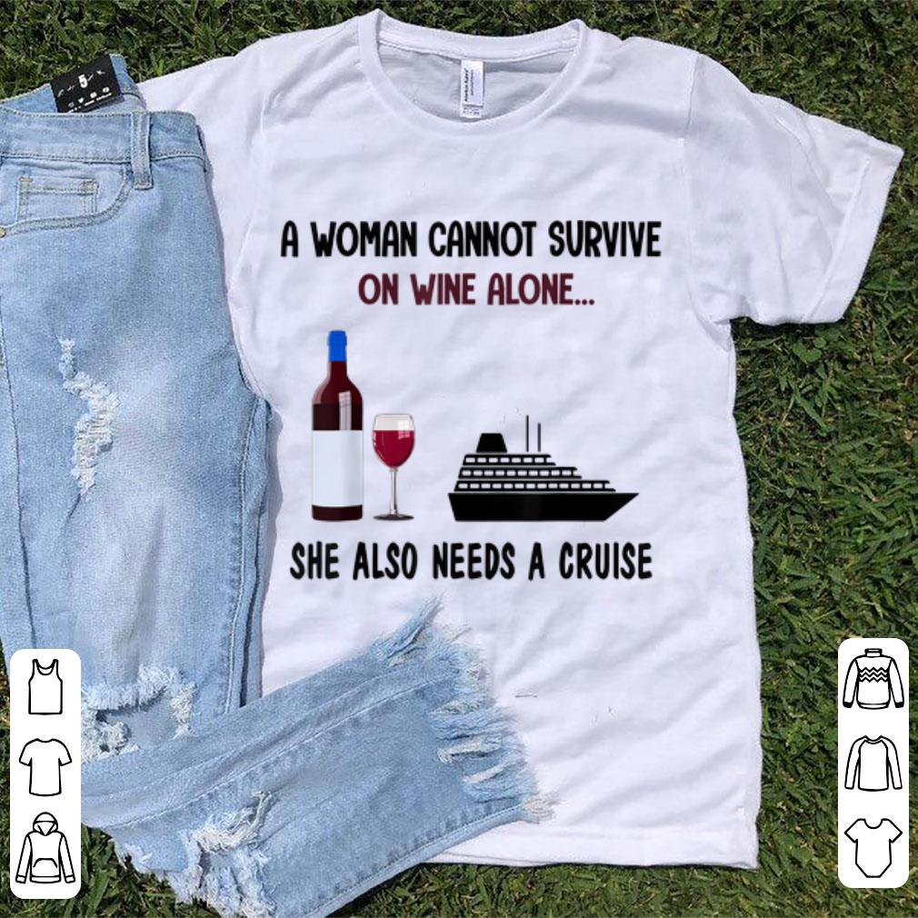 Hot A Woman Cannot Survive On Wine Alone She Also Needs A Cruise shirt 1 - Hot A Woman Cannot Survive On Wine Alone She Also Needs A Cruise shirt