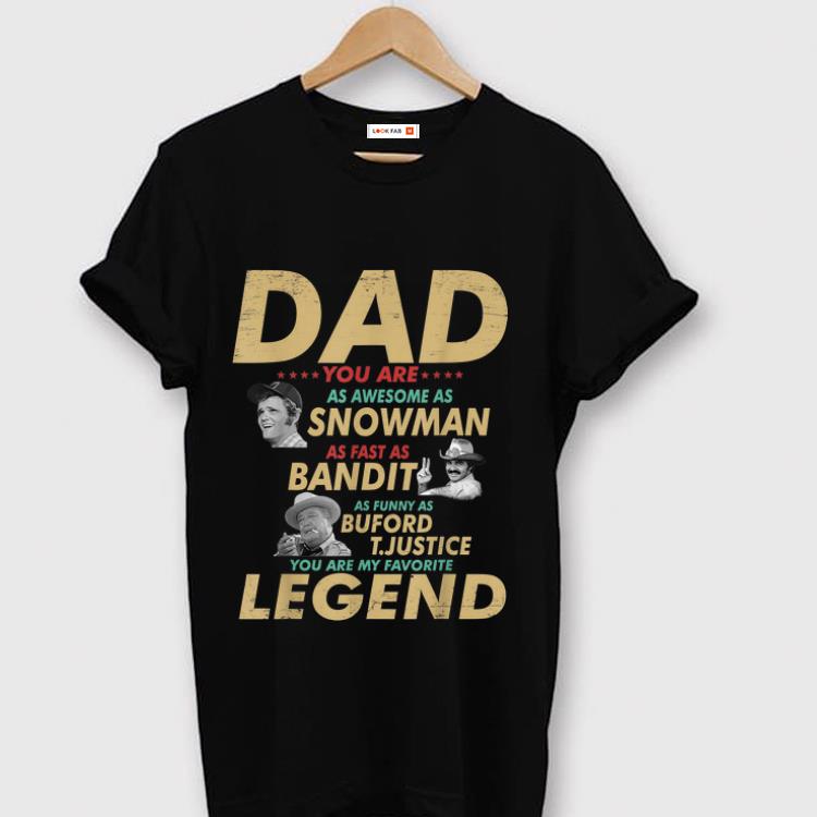 Hot Dad You Are As Awesome As Snowman As Fas AS Bandit As Funny As Buford T Justice shirt 1 - Hot Dad You Are As Awesome As Snowman As Fas AS Bandit As Funny As Buford T.Justice shirt