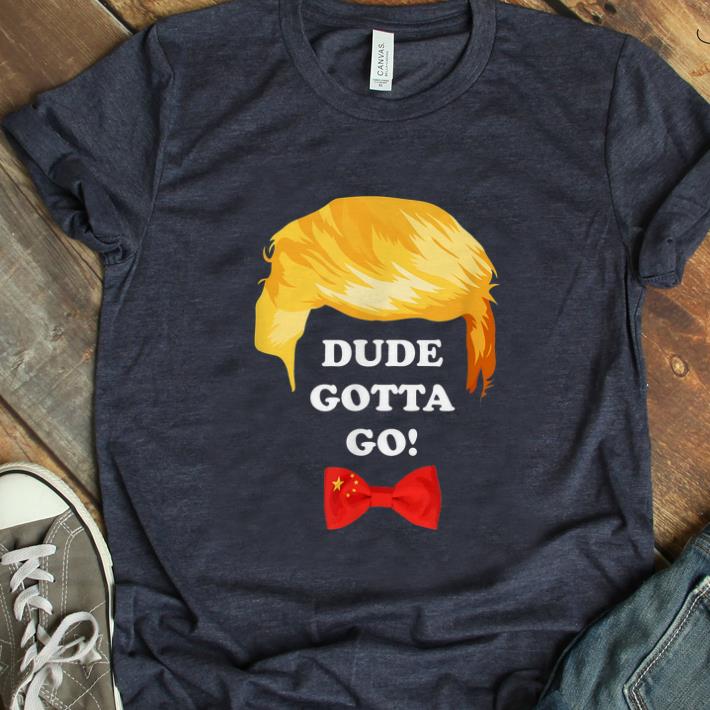 Hot Dude Gotta Go Trump Hair shirt 1 - Hot Dude Gotta Go Trump Hair shirt