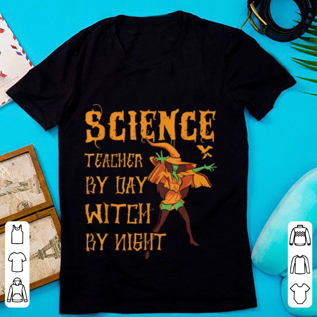 Hot Science Teacher By Day Witch By Night Funny Halloween Gift shirt 1 - Hot Science Teacher By Day Witch By Night Funny Halloween Gift shirt