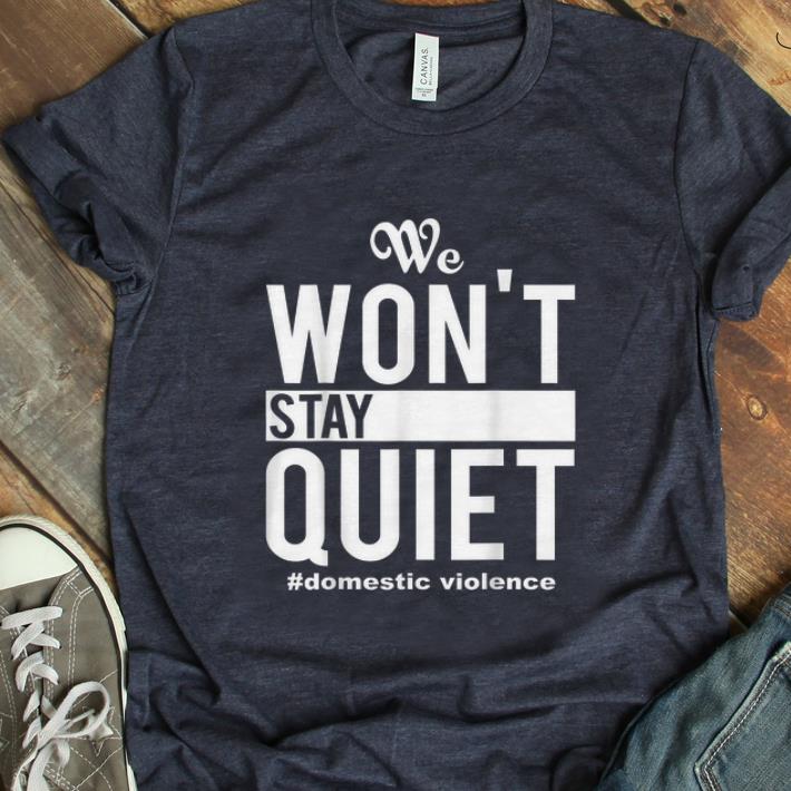 Hot We Won t Stay Quiet Domestic Violence shirt 1 - Hot We Won't Stay Quiet Domestic Violence shirt