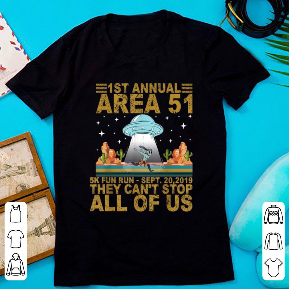 Nice 1st Annual Area 51 5k Fun Run They Can t Stop All Of Us shirt 1 - Nice 1st Annual Area 51 5k Fun Run They Can't Stop All Of Us shirt