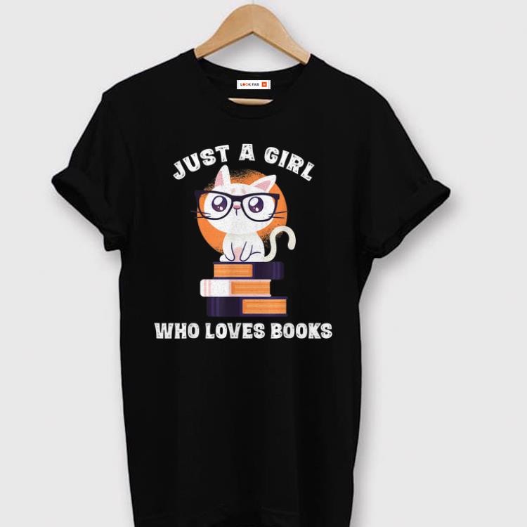 Nice Cat Just A Girl My Who Loves Book shirts 1 - Nice Cat Just A Girl My Who Loves Book shirts