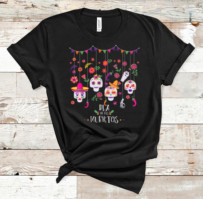 Nice Dia De Los Muertos Day Of The Dead Hanging Skulls Halloween shirt 1 - Nice Dia De Los Muertos Day Of The Dead Hanging Skulls Halloween shirt