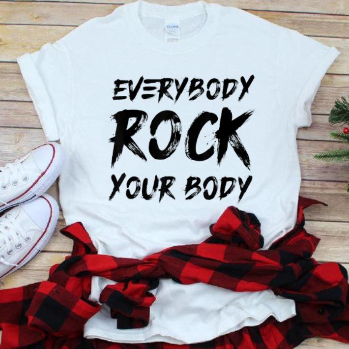 Nice Everybody Rock Your Body shirt 1 - Nice Everybody Rock Your Body shirt